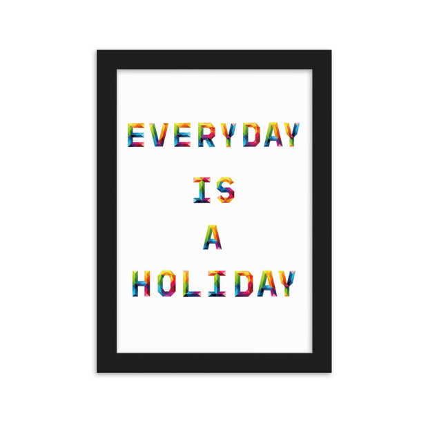 EVERY DAY IS A HOLIDAY