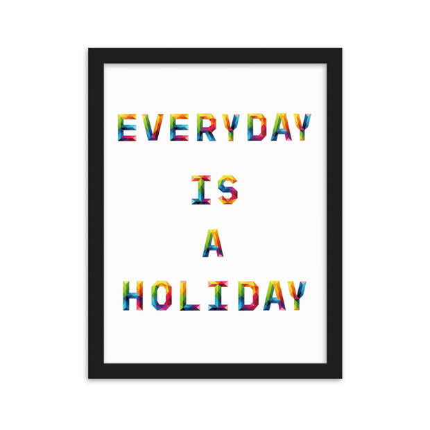 EVERY DAY IS A HOLIDAY