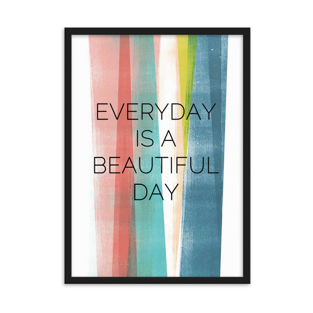 EVERYDAY IS A BEAUTIFUL DAY A