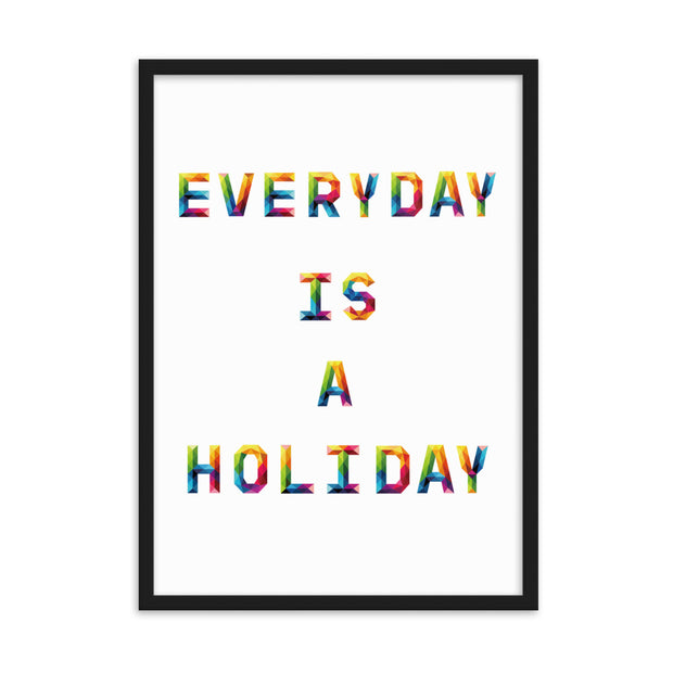 EVERY DAY IS A HOLIDAY