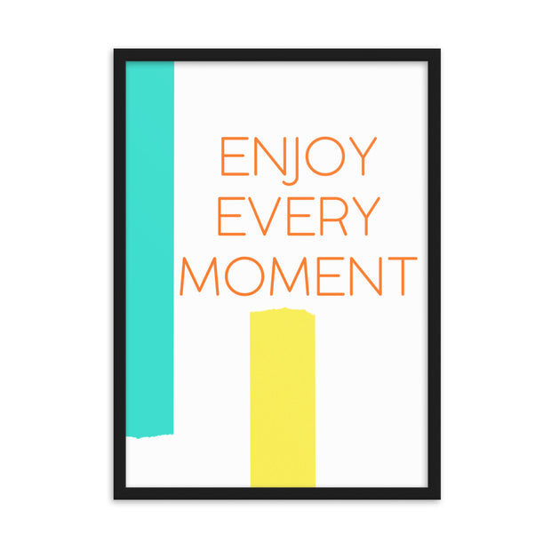 ENJOY EVERY MOMENT