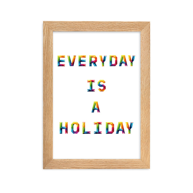 EVERY DAY IS A HOLIDAY