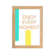 ENJOY EVERY MOMENT