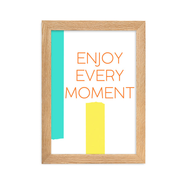 ENJOY EVERY MOMENT