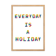 EVERY DAY IS A HOLIDAY