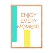 ENJOY EVERY MOMENT