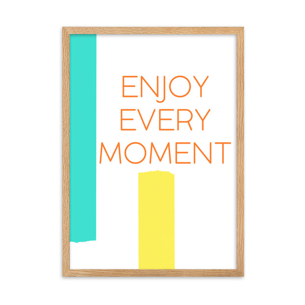 ENJOY EVERY MOMENT