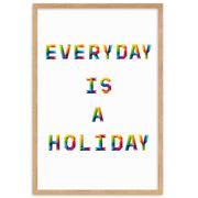 EVERY DAY IS A HOLIDAY