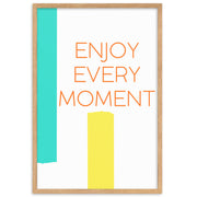 ENJOY EVERY MOMENT