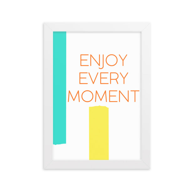 ENJOY EVERY MOMENT