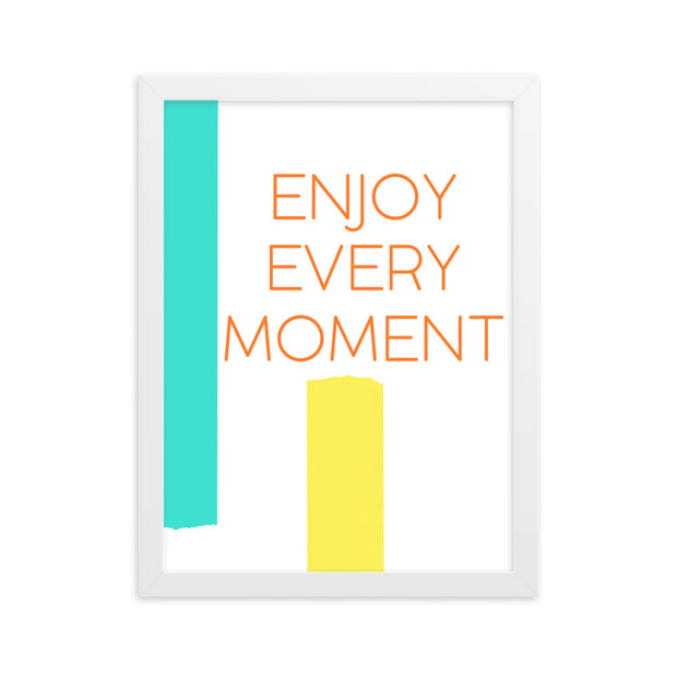 ENJOY EVERY MOMENT