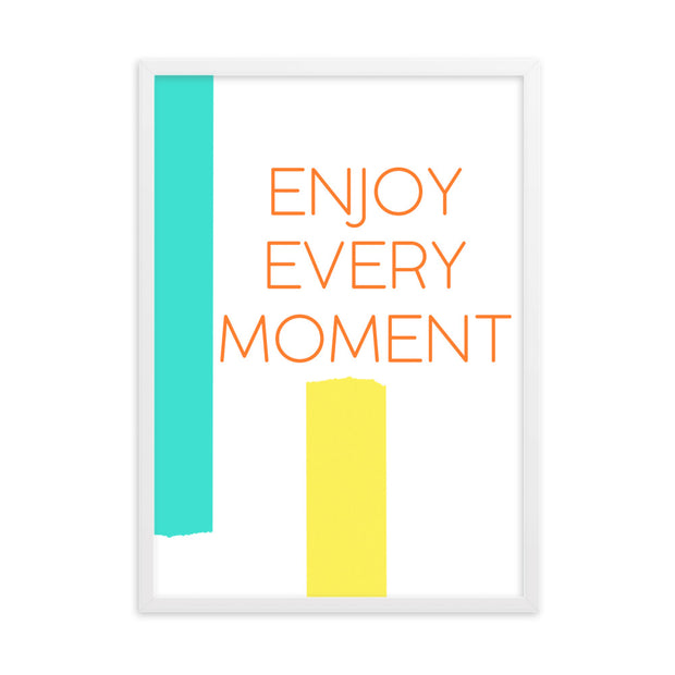 ENJOY EVERY MOMENT