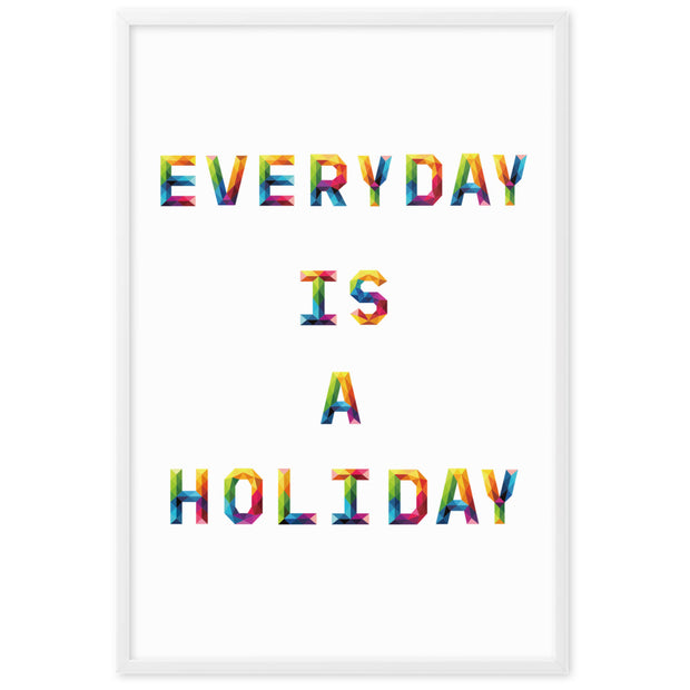 EVERY DAY IS A HOLIDAY