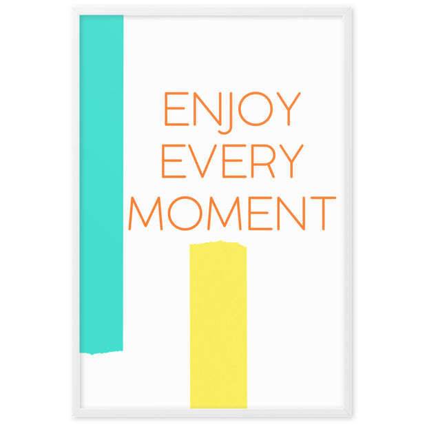 ENJOY EVERY MOMENT